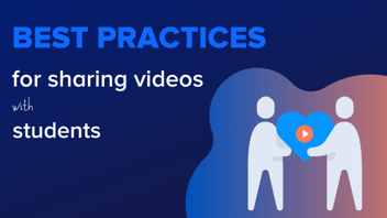 Best practices for sharing videos with students 