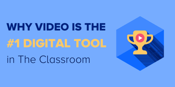 Why video in the number one digital tool in the classroom